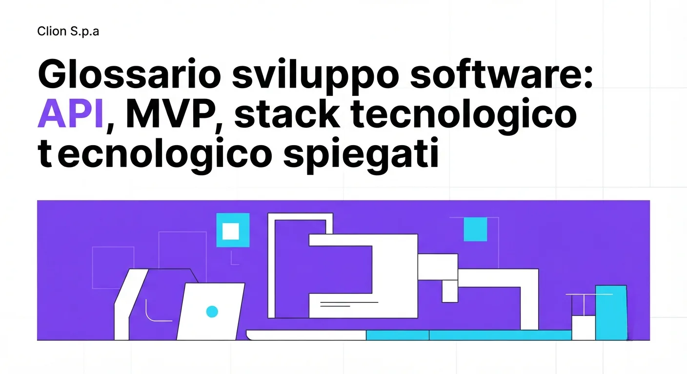 Glossario sviluppo software: API, MVP, stack tecnologico spiegati